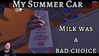 My Summer Car: Milk was a bad choice.