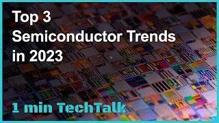 Top 3 Semiconductor Trends in 2023 - TECHDesign