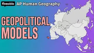 AP Human Geography - Unit 4: Geopolitical Models