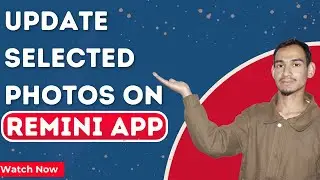 How to Update Your Selected Photos on Remini App