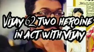 Vijay 62 two heroine to act story line?