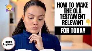 Is the Old Testament Relevant? &mdash; How to Read the Old Testament for Beginners (Quick Tips & Advice)