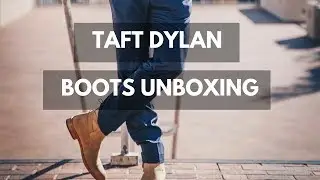 TAFT Dylan Boots UNBOXING