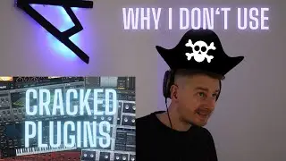 Why I Don't Use CRACKED Plugins (Anymore!)