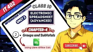 Groups and Subtotals | Part#2 | Unit - 2 Electronic Spreadsheet Advanced | CLASS 10 IT-402