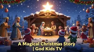 A Magical Christmas Story 🎄 | The Birth of Jesus | God Kids TV