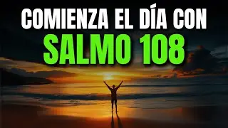 ORACIÓN DE LA MAÑANA CON SALMO 108 | PODEROSA ORACIÓN DE ALABANZA Y CONFIANZA EN LA VICTORIA DIVINA