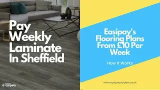 Flooring Made Affordable &ndash; Pay Weekly Laminate In Sheffield With Easipay Carpets!