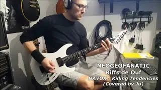 NEOGEOFANATIC - Riffs de Ouf (HAVOK - Killing Tendencies) covered by Ju