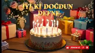 Doğum g&uuml;n&uuml;n kutlu olsun DEFNE🎊İyi ki doğdun DEFNE🎂Nice mutlu yıllara DEFNE🎊 #doğumg&uuml;n&uuml;şarkısı #DEFNE
