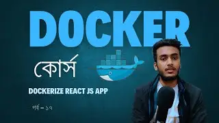 How to Dockerize React js Application from Scratch #17 Docker Bangla Tutorial