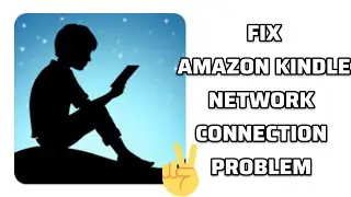Fix Amazon Kindle App Network Connection (No Internet) Problem|| TECH SOLUTIONS BAR
