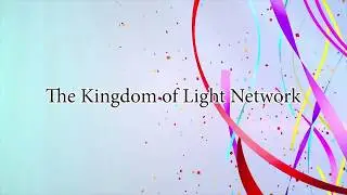 The Kingdom of Light Network - Episode # 25