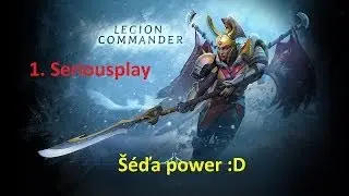 Dota 2 [CZ/HD] 1. Seriousplay - Legion Commander