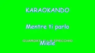 Karaoke Italiano - Mentre ti Parlo - Miele ( Testo )