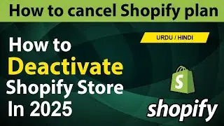 How to deactivate Shopify store | How to cancel Shopify plan subscription | Shopify store deactivate