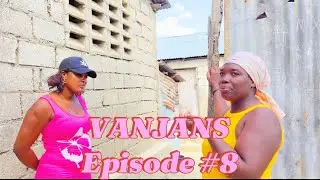 VANJANS Episode # 8 Sam wè mpaka pale vin swiv jansa ap fini.🔥🔥🔥🔥🔥🙏🙏🙏🙏👍