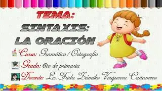 SINTAXIS: LA ORACIÓN - 6TO GRADO