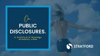 Stratford IP Strategy Academy | On Public Disclosure