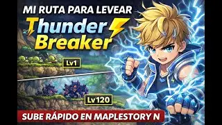 Mi ruta para levear Thunder Breaker ⚡ Spots, niveles y c&oacute;mo sub&iacute; r&aacute;pido en MapleStory N
