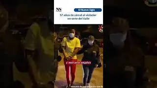 57 a&ntilde;os de c&aacute;rcel al violador en serie del Valle