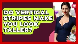 Do Vertical Stripes Make You Look Taller? - Inside Body Image