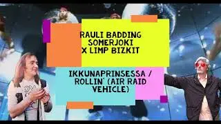 Rauli Badding Somerjoki x Limp Bizkit - Ikkunaprinsessa / Rollin' (Air Raid Vehicle) MASHUP