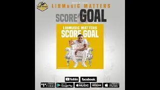 LibMusic Matters - Score Goal - Prod by Kush - Mix by Kiirya Beats
