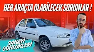 HER ARAÇTA OLABİLECEK SORUNLAR !! SANAYİ GÜNLÜKLERİ !!
