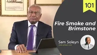 101. Fire Smoke and Brimstone | SAM SOLEYN