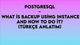 PostgreSQL Backup And Restore Türkçe Anlatım (Full backup, Differential backup, Incremental backup)