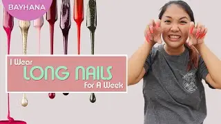 Filipina Wears Really Long Nails For A Week! (SUPER PAINFUL) | BAYHANA