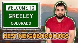 Living in Greeley - The BEST Neighborhoods