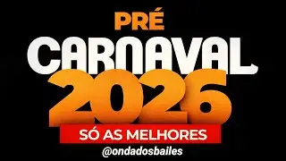 PR&Eacute; CARNAVAL 2026 S&Oacute; AS MELHORES / CARNAVAL 2026 / HIT PR&Eacute; CARNAVAL 🎉🎊🥳