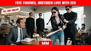 Fate Touches, Mistaken Love With CEO | The Best CEO Action Movie 2025 | Asia Movies HUB