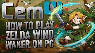 How to play Zelda Wind Waker on Windows pc (Complete CEMU emulator setup guide)