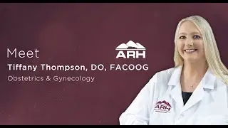 Meet Tiffany Thompson, DO, FACOOG at Highlands ARH