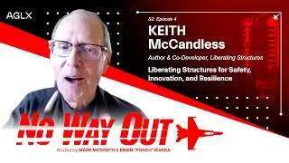Liberating Structures for Safety, Innovation, and Resilience  with Keith McCandless