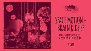 Space Motion - Brain Ride [Eleatics Records]