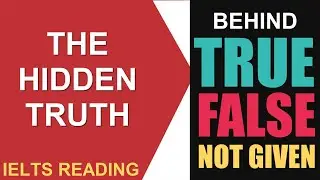THE HIDDEN TRUTH BEHIND TRUE FALSE NOT GIVEN || IELTS READING || ASAD YAQUB