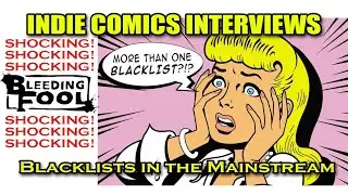 INDIE COMICS INTERVIEWS - Bleeding Fool Exposes Another Blacklist in Comics