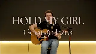 Hold my girl - George Ezra [Marc Grabulosa version]