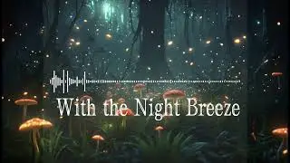 With the Night Breeze - A Poignant Song of Love and Memories