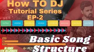 How To DJ Tutorial Series For Beginners| EP-2| Basic Song Structure Of Hindi,Pop,EDM Song| Beat, Bar
