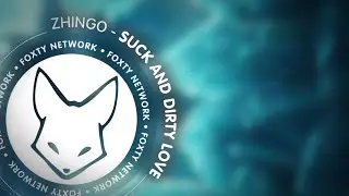 Zhingo - Suck  and Dirty Love