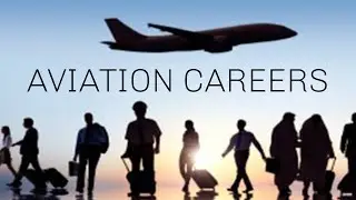 Career Opportunities in Aviation.  PART 1