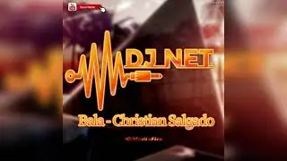 Bala - Christian Salgado  ((DJ Net)) -Edit-ReDrums