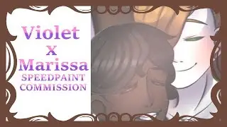 SPEEDPAINT: Violet x Marissa