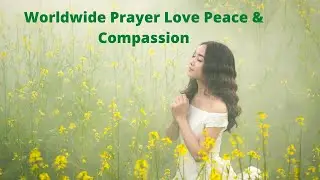 Prayer Love Peace & Compassion Worldwide #prayer #love #peace #compassion #calming #healingenergy