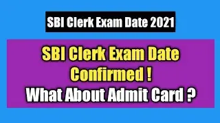 SBI Clerk Exam Date 2021 // SBI Clerk Admit Card 2021 // SBI JA Exam Date // SBI JA Admit Card //